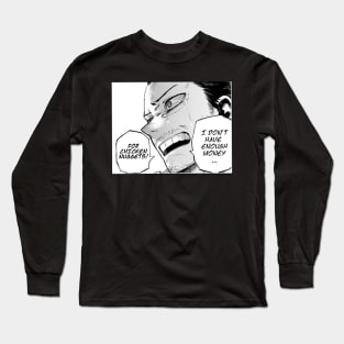 I don’t have enough money... Long Sleeve T-Shirt